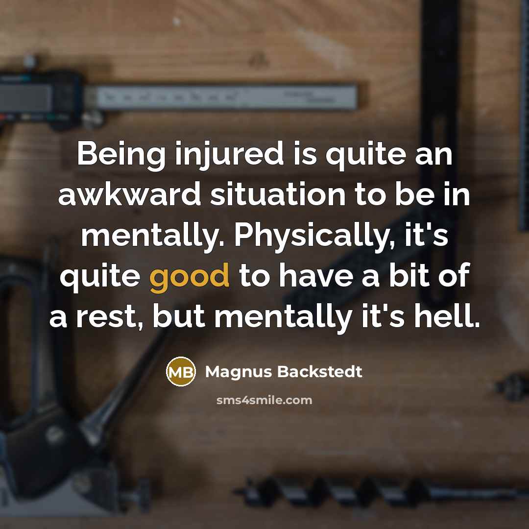 “Being injured is quite an awkward situation to be in…” quote by Magnus Backstedt