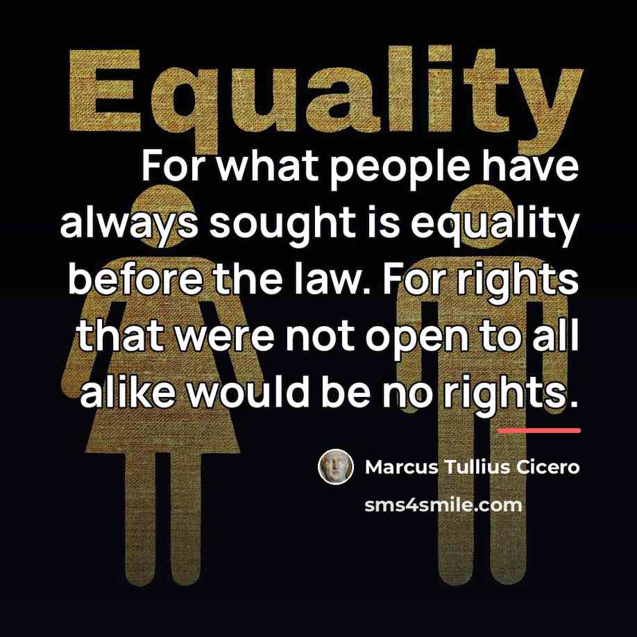 “For what people have always sought is equality before the…” quote by Marcus Tullius Cicero