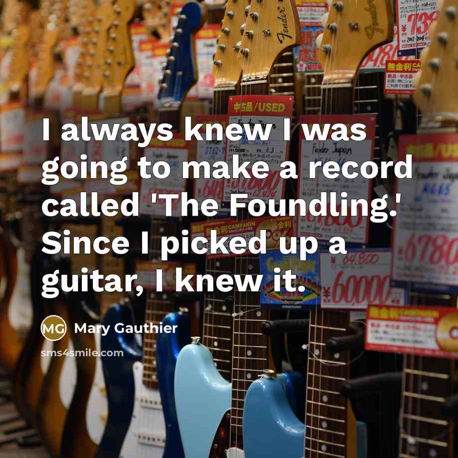 “I always knew I was going to make a record…” quote by Mary Gauthier