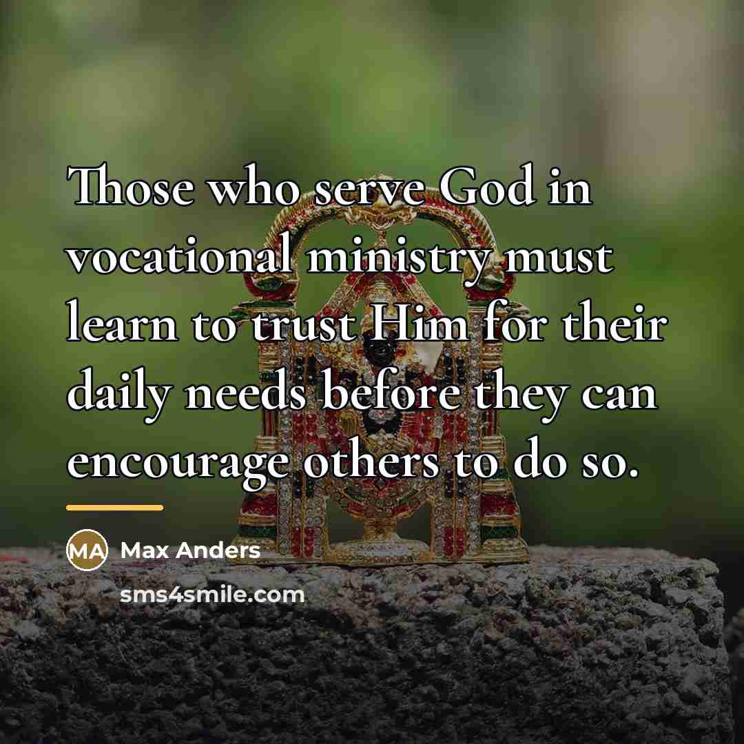 “Those who serve God in vocational ministry must learn to…” quote by Max Anders