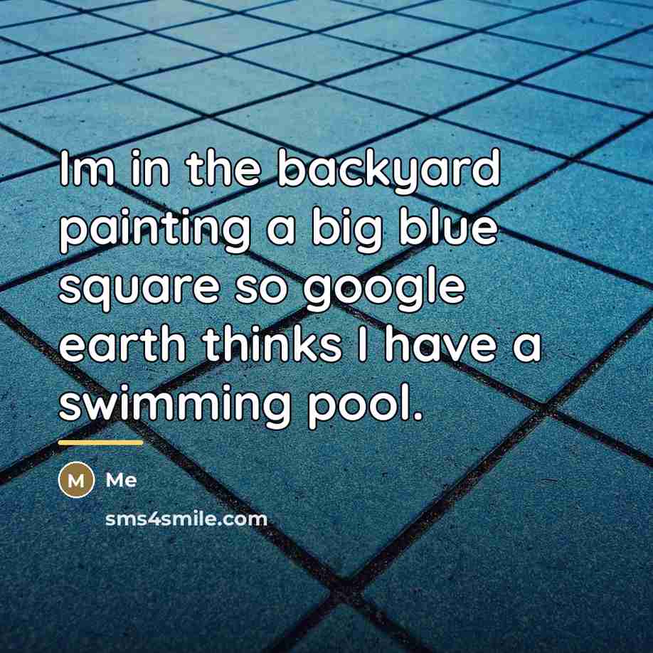“Im in the backyard painting a big blue square so…” quote by Me