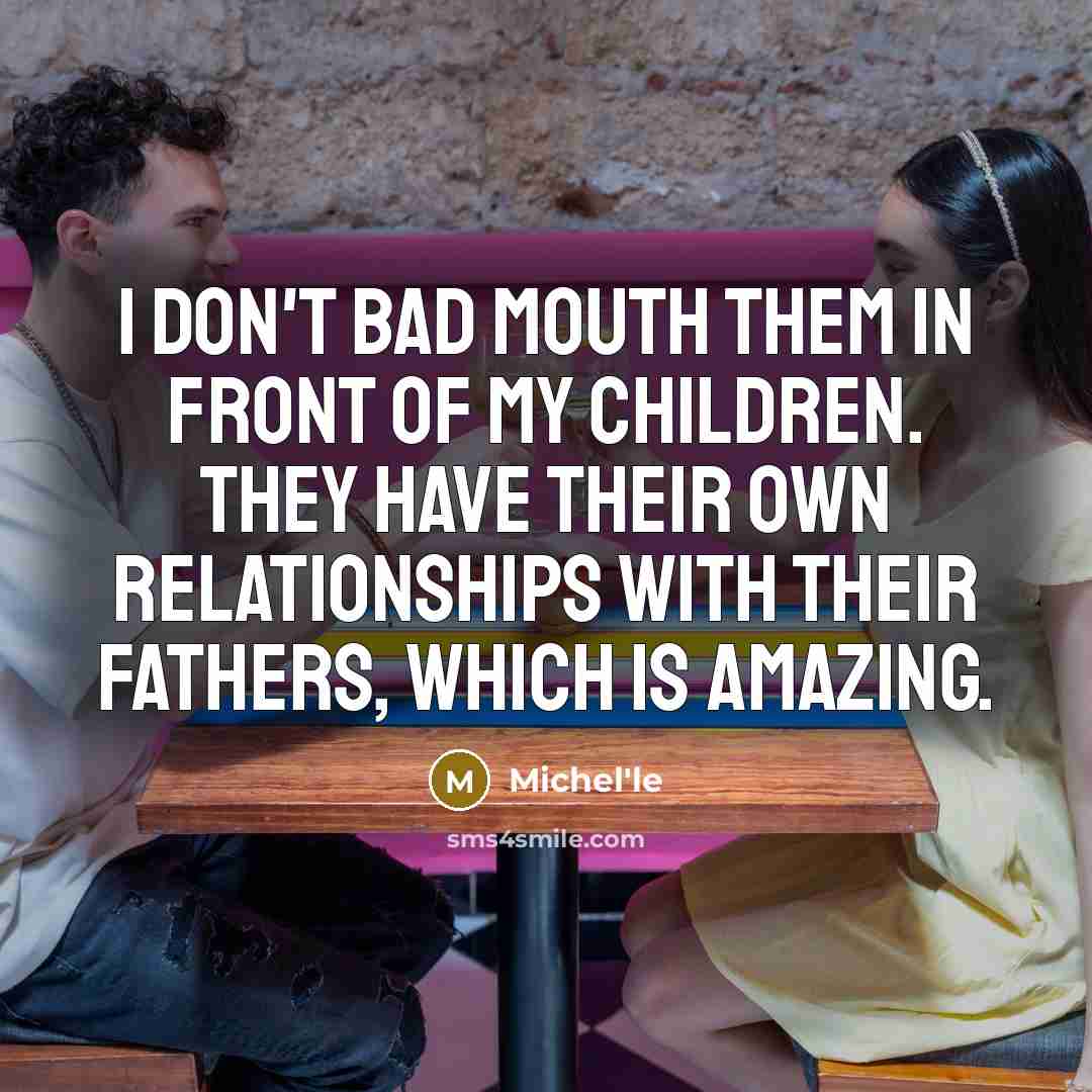 “I don't bad mouth them in front of my children.…” quote by Michel'le