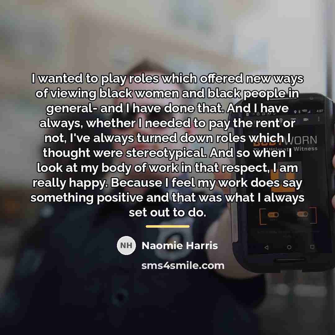 “I wanted to play roles which offered new ways of…” quote by Naomie Harris