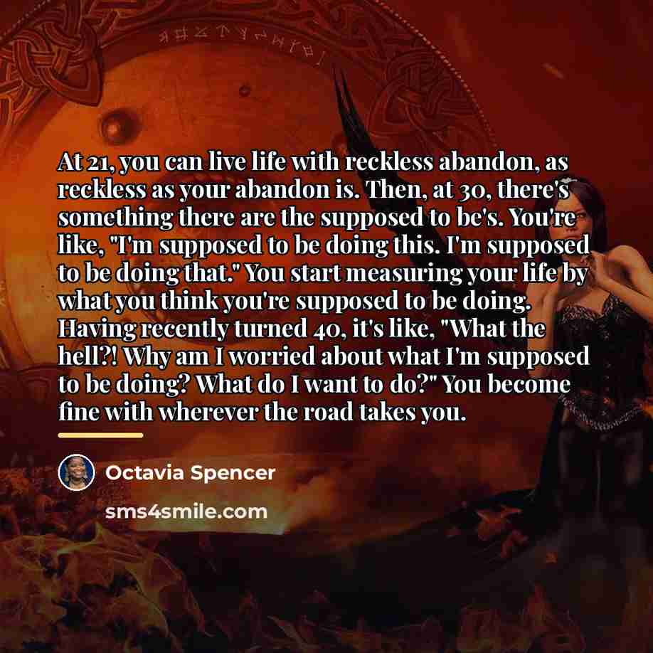 “At 21, you can live life with reckless abandon, as…” quote by Octavia Spencer