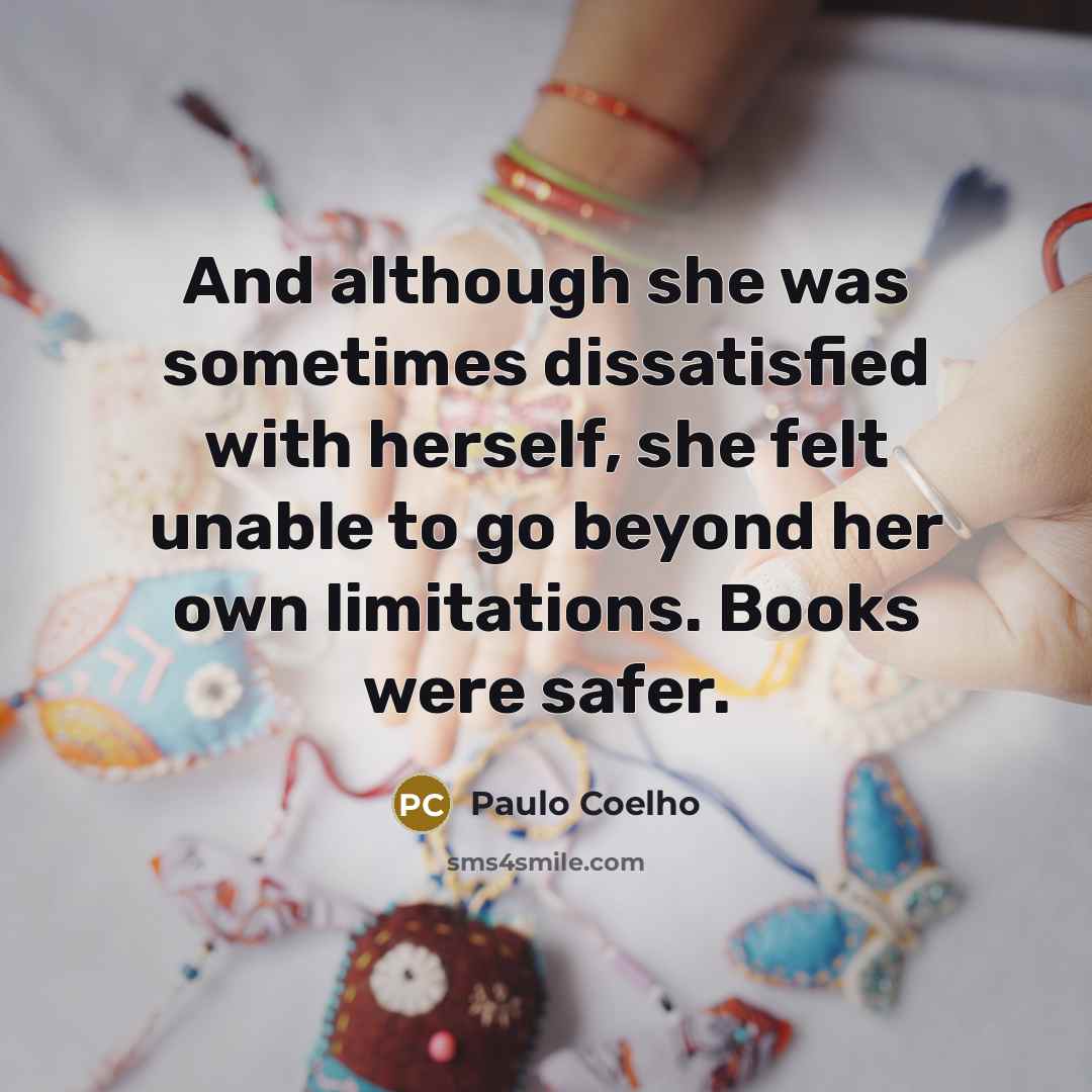 “And although she was sometimes dissatisfied with herself, she felt…” quote by Paulo Coelho