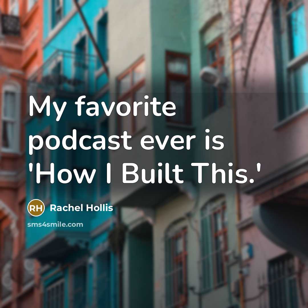 “My favorite podcast ever is 'How I Built This.'…” quote by Rachel Hollis