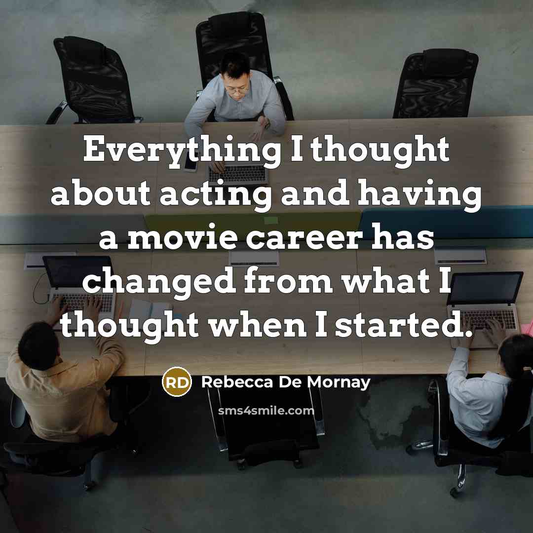 “Everything I thought about acting and having a movie career…” quote by Rebecca De Mornay