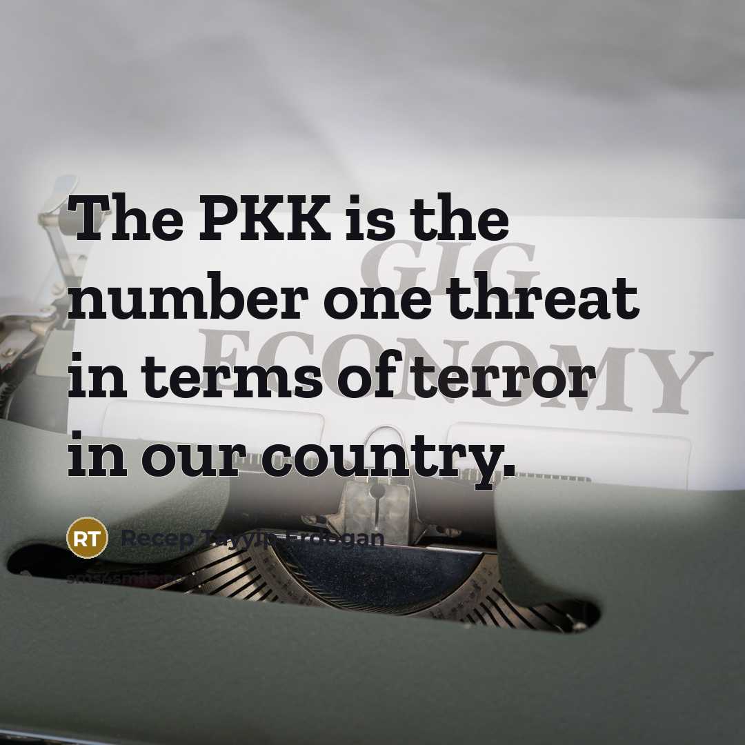 “The PKK is the number one threat in terms of…” quote by Recep Tayyip Erdogan