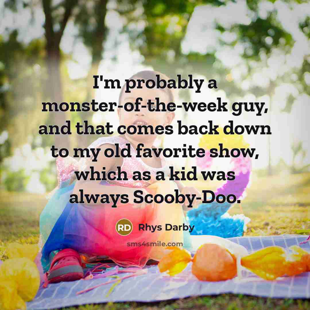 “I'm probably a monster-of-the-week guy, and that comes back down…” quote by Rhys Darby