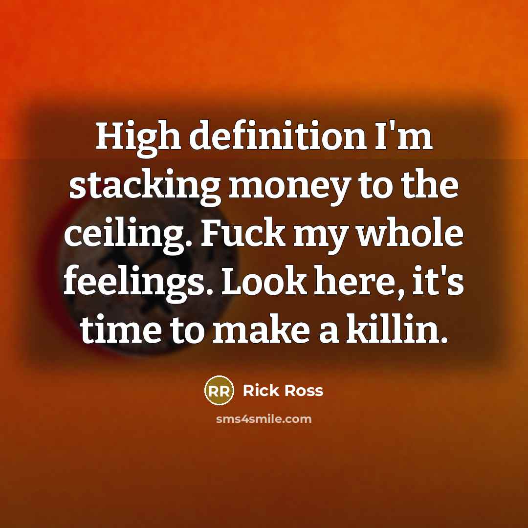 “High definition I'm stacking money to the ceiling. Fuck my…” quote by Rick Ross
