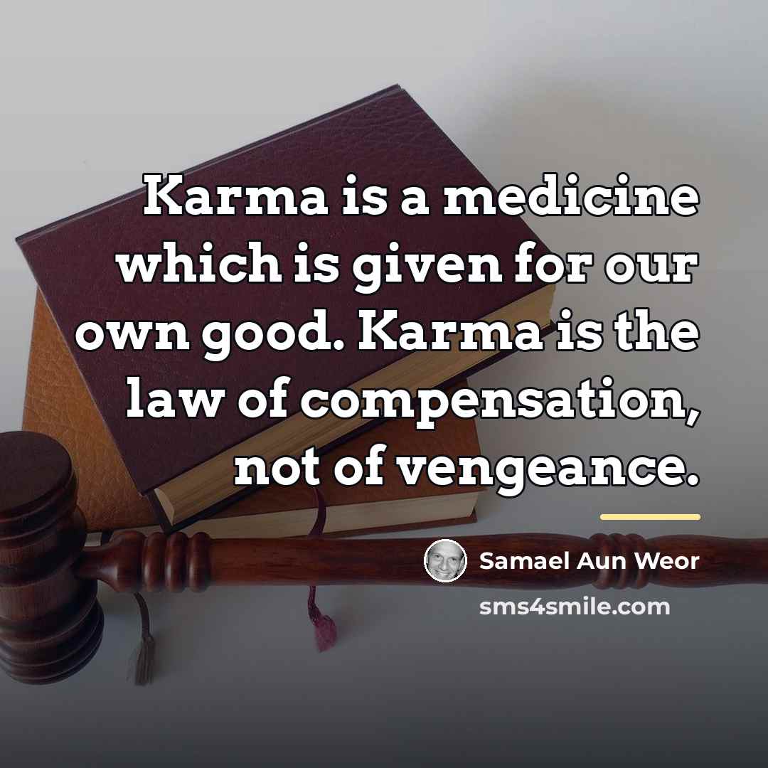 “Karma is a medicine which is given for our own…” quote by Samael Aun Weor
