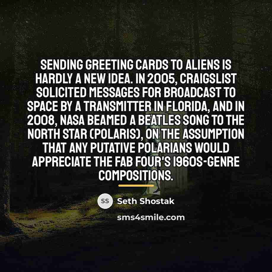 “Sending greeting cards to aliens is hardly a new idea.…” quote by Seth Shostak