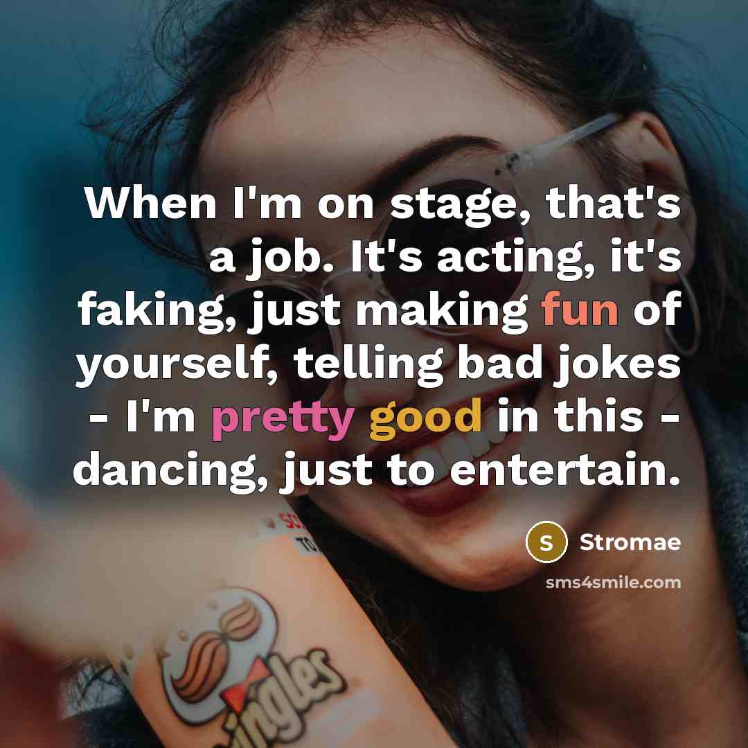 “When I'm on stage, that's a job. It's acting, it's…” quote by Stromae