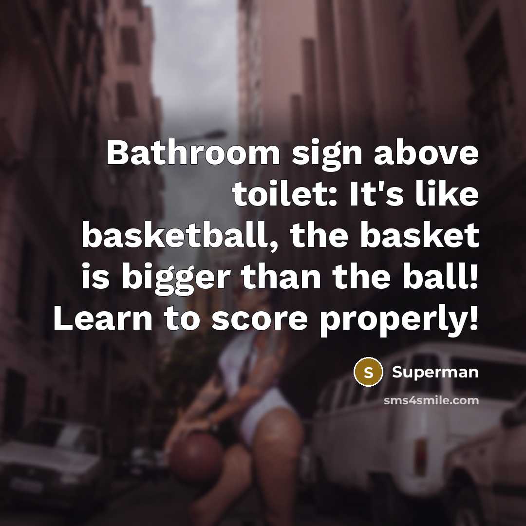 “Bathroom sign above toilet: It's like basketball, the basket is…” quote by Superman