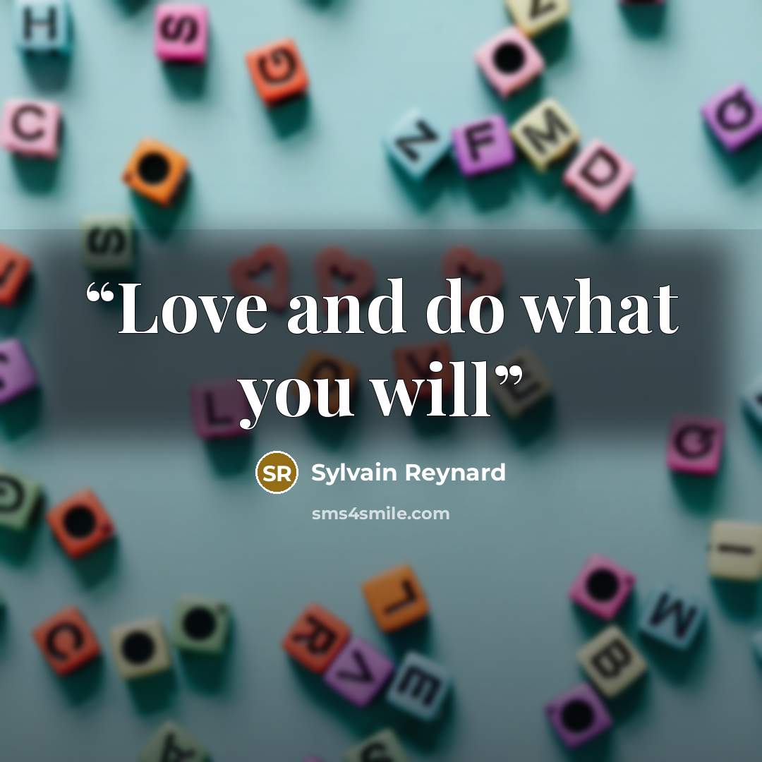 “Love and do what you will” quote by Sylvain Reynard