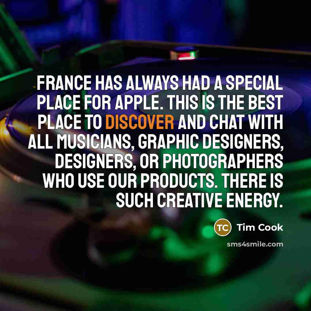 “France has always had a special place for Apple. This…” quote by Tim Cook