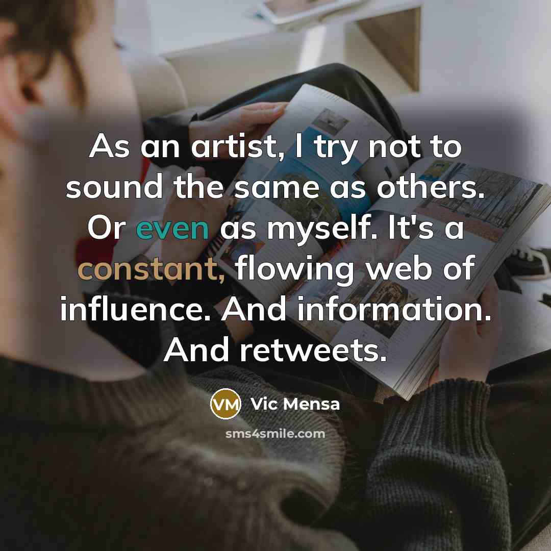 “As an artist, I try not to sound the same…” quote by Vic Mensa