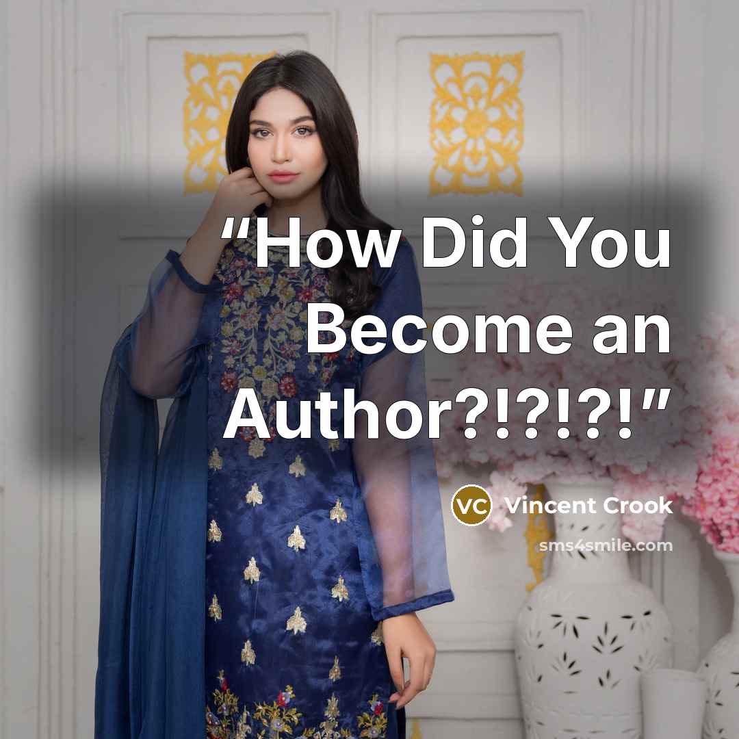 “How Did You Become an Author?!?!?!” quote by Vincent Crook