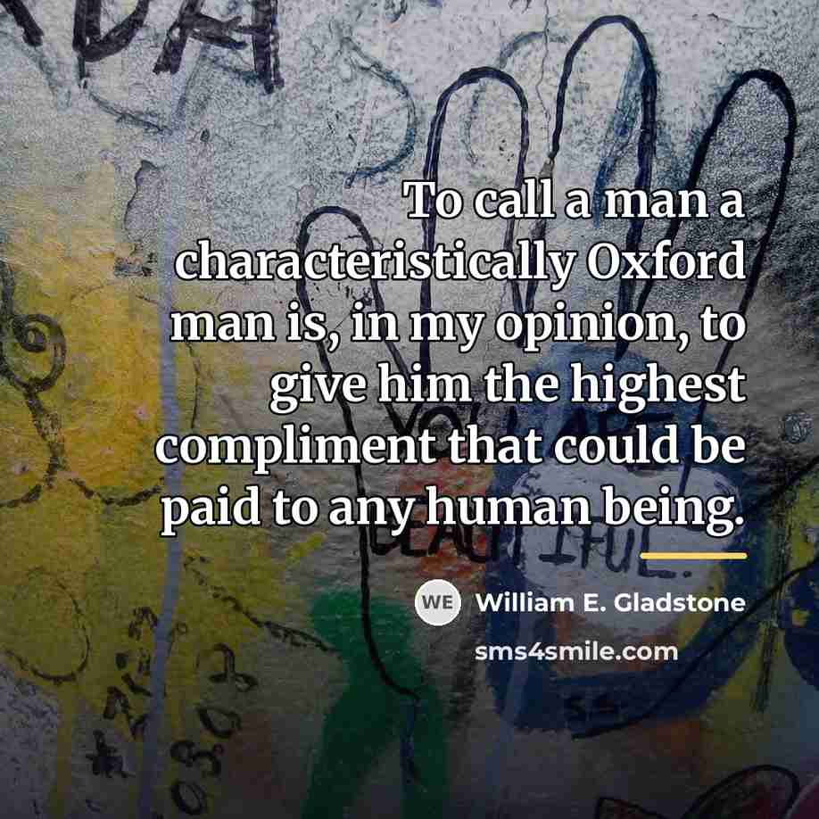 “To call a man a characteristically Oxford man is, in…” quote by William E. Gladstone