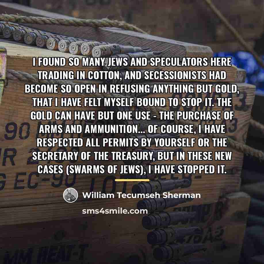 “I found so many Jews and speculators here trading in…” quote by William Tecumseh Sherman