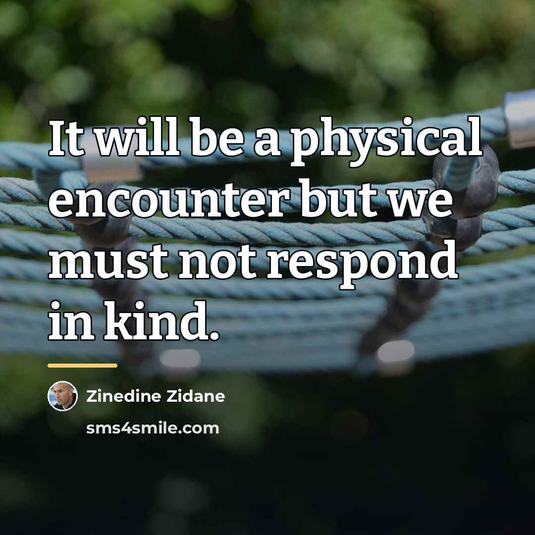 “It will be a physical encounter but we must not…” quote by Zinedine Zidane