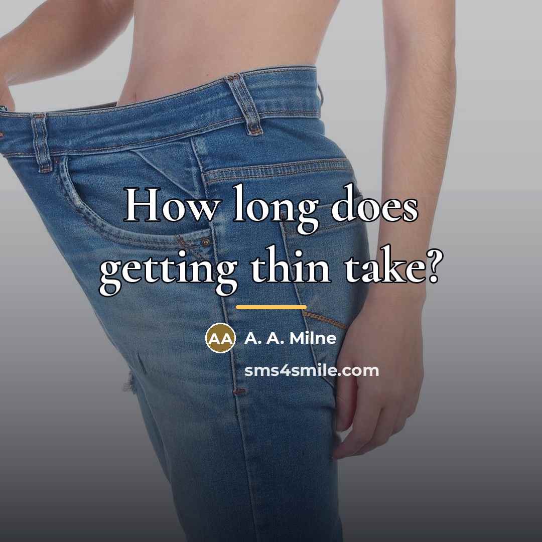 “How long does getting thin take?…” quote by A. A. Milne