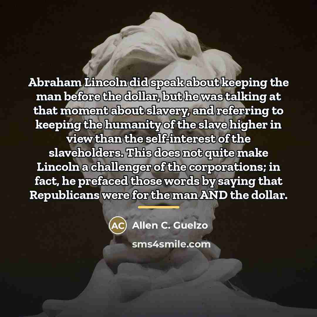 “Abraham Lincoln did speak about keeping the man before the…” quote by Allen C. Guelzo