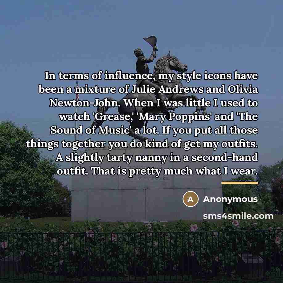 “In terms of influence, my style icons have been a…” quote by Anonymous