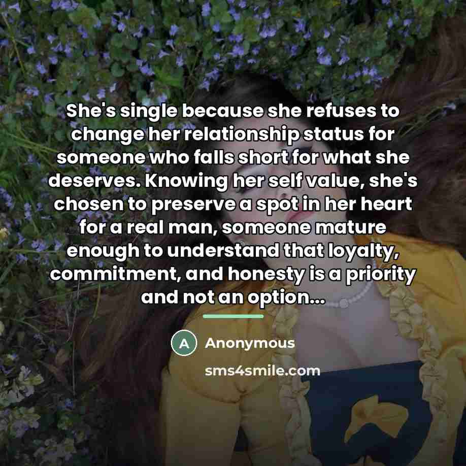 “She's single because she refuses to change her relationship status…” quote by Anonymous