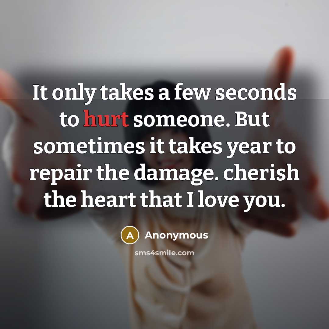 “It only takes a few seconds to hurt someone. But…” quote by Anonymous