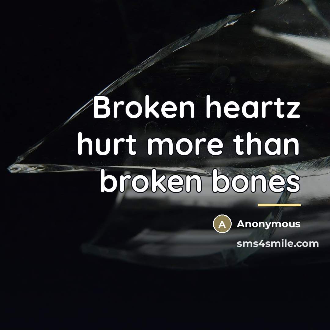 “Broken heartz hurt more than broken bones…” quote by Anonymous