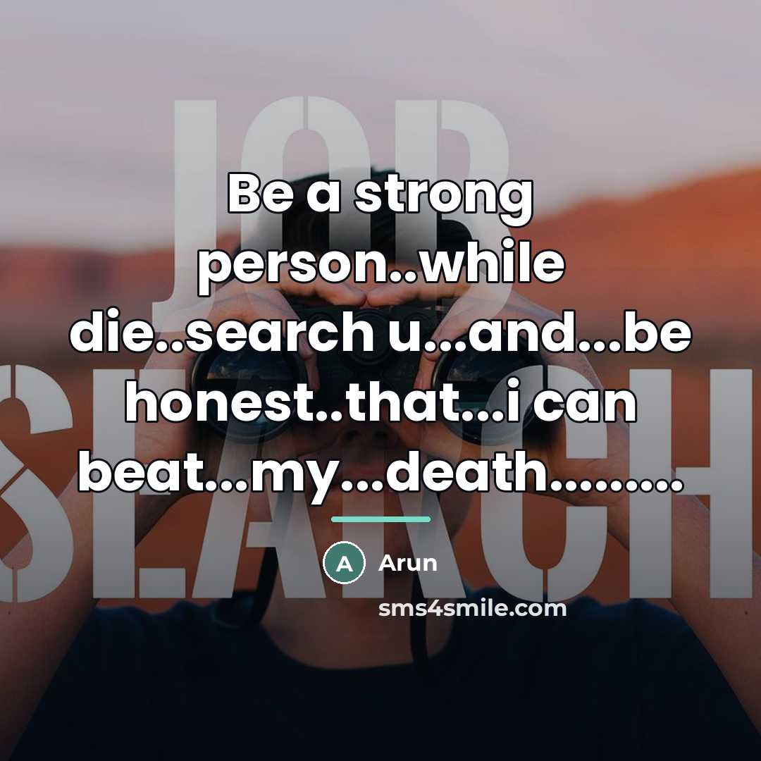 “Be a strong person..while die..search u...and...be honest..that...i can beat...my...death.........…” quote by Arun