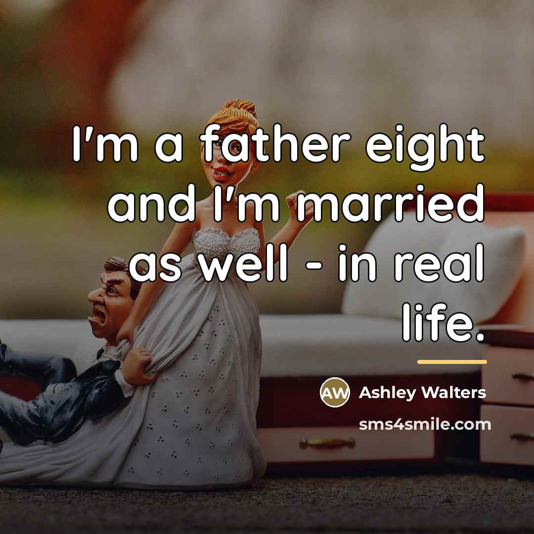 “I'm a father eight and I'm married as well -…” quote by Ashley Walters