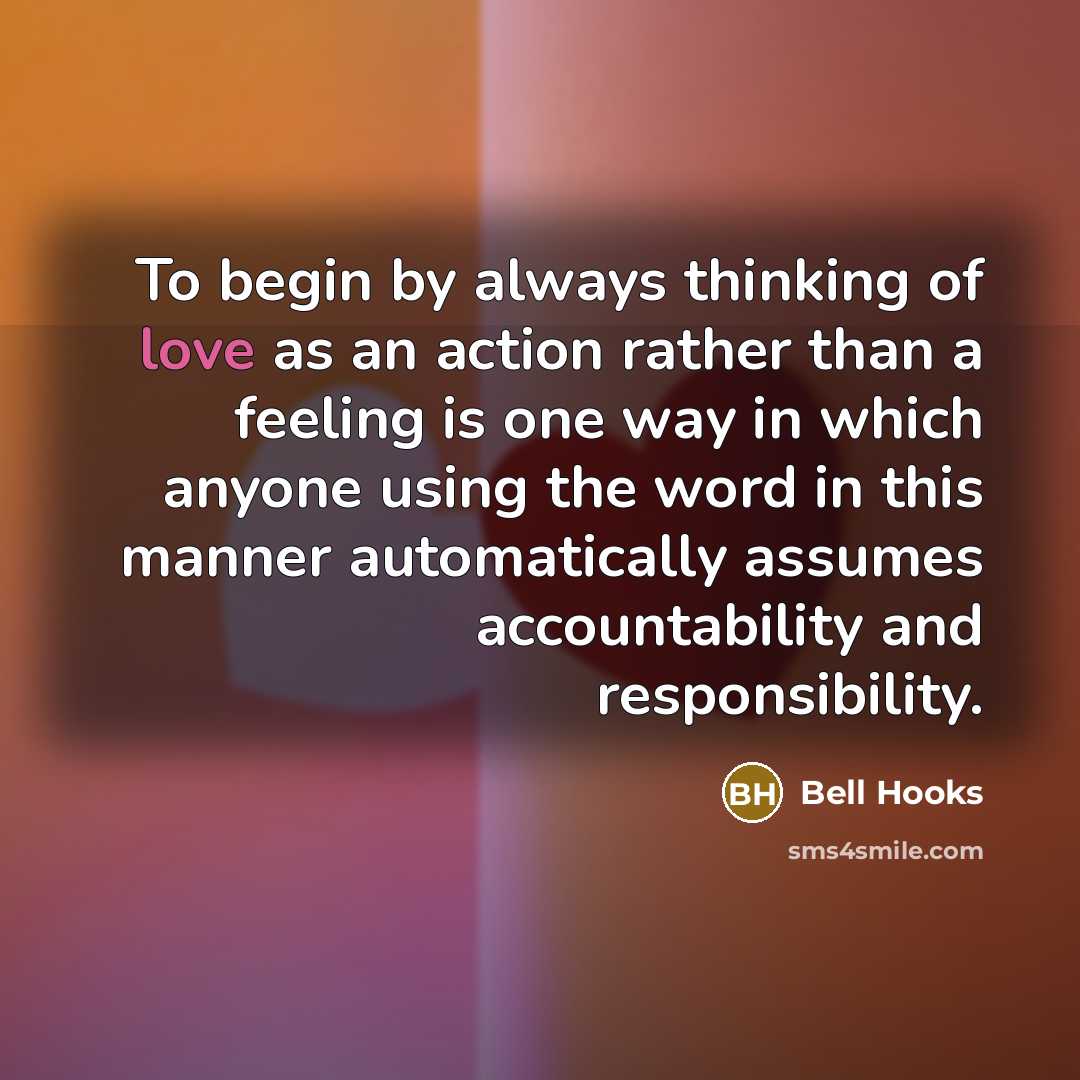 “To begin by always thinking of love as an action…” quote by Bell Hooks
