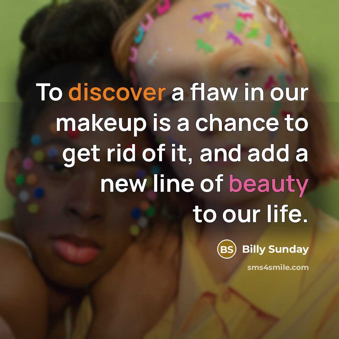 “To discover a flaw in our makeup is a chance…” quote by Billy Sunday
