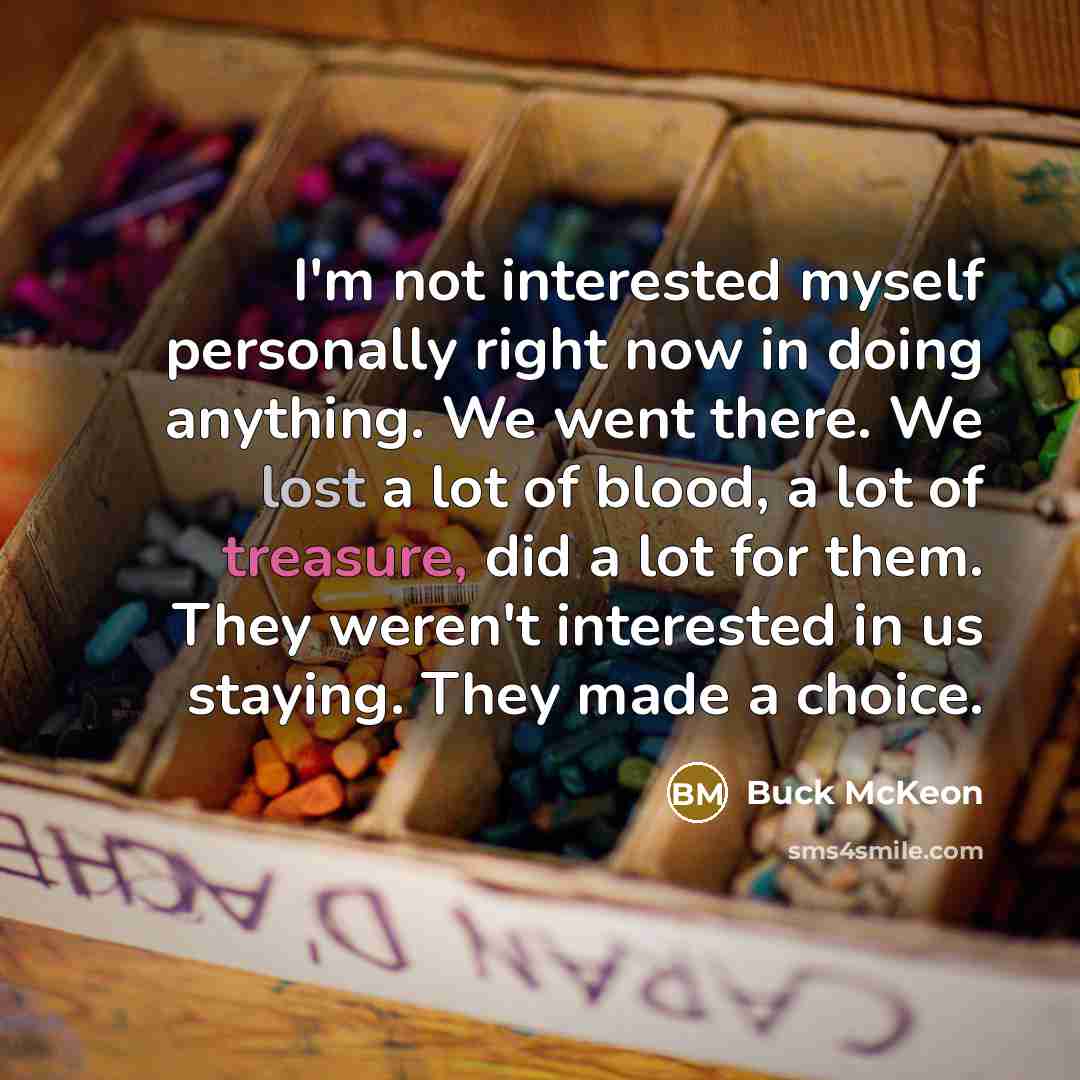 “I'm not interested myself personally right now in doing anything.…” quote by Buck McKeon