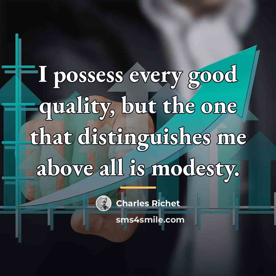 “I possess every good quality, but the one that distinguishes…” quote by Charles Richet