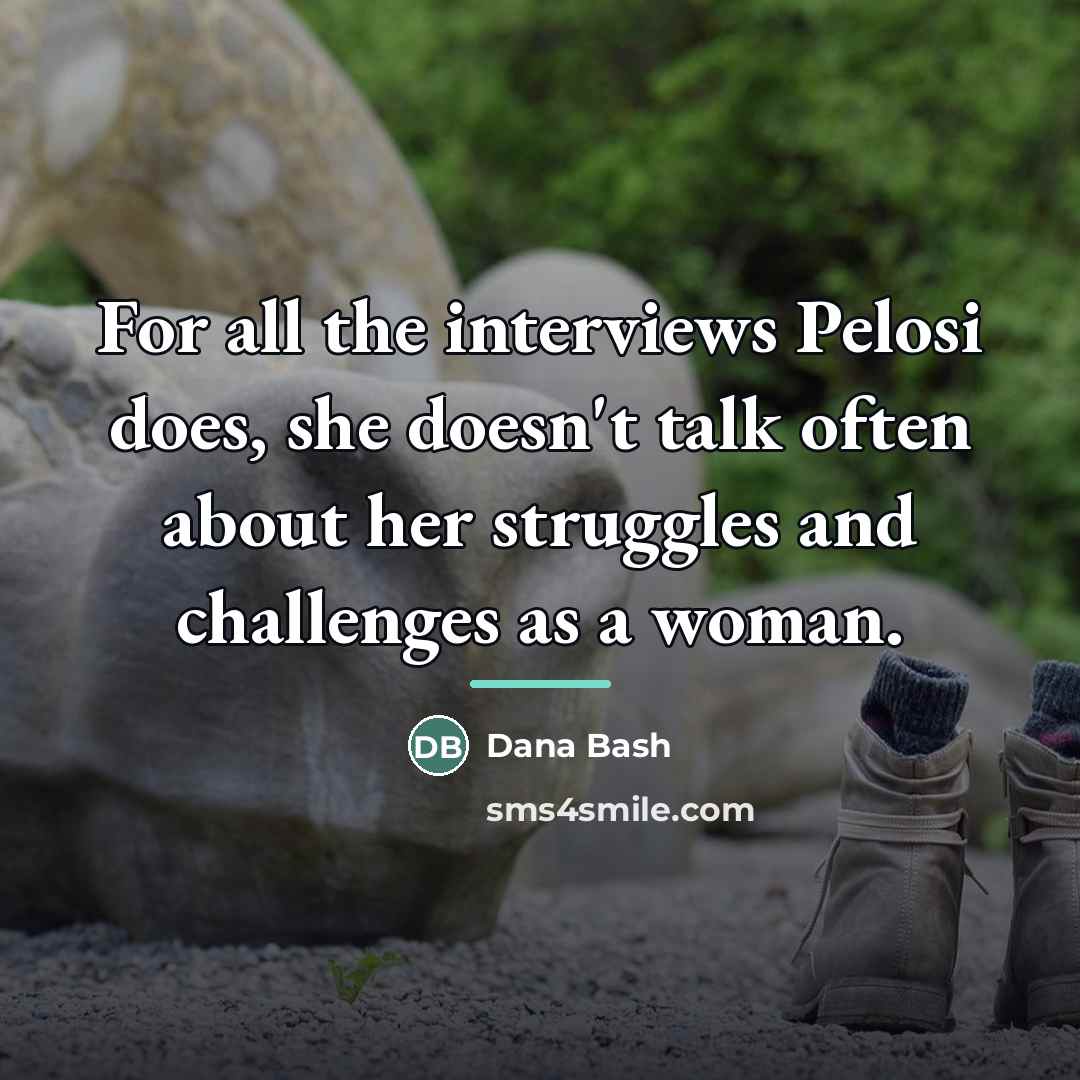 “For all the interviews Pelosi does, she doesn't talk often…” quote by Dana Bash