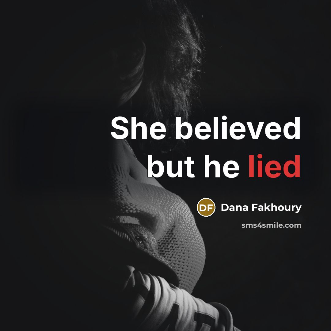 “She believed but he lied…” quote by Dana Fakhoury