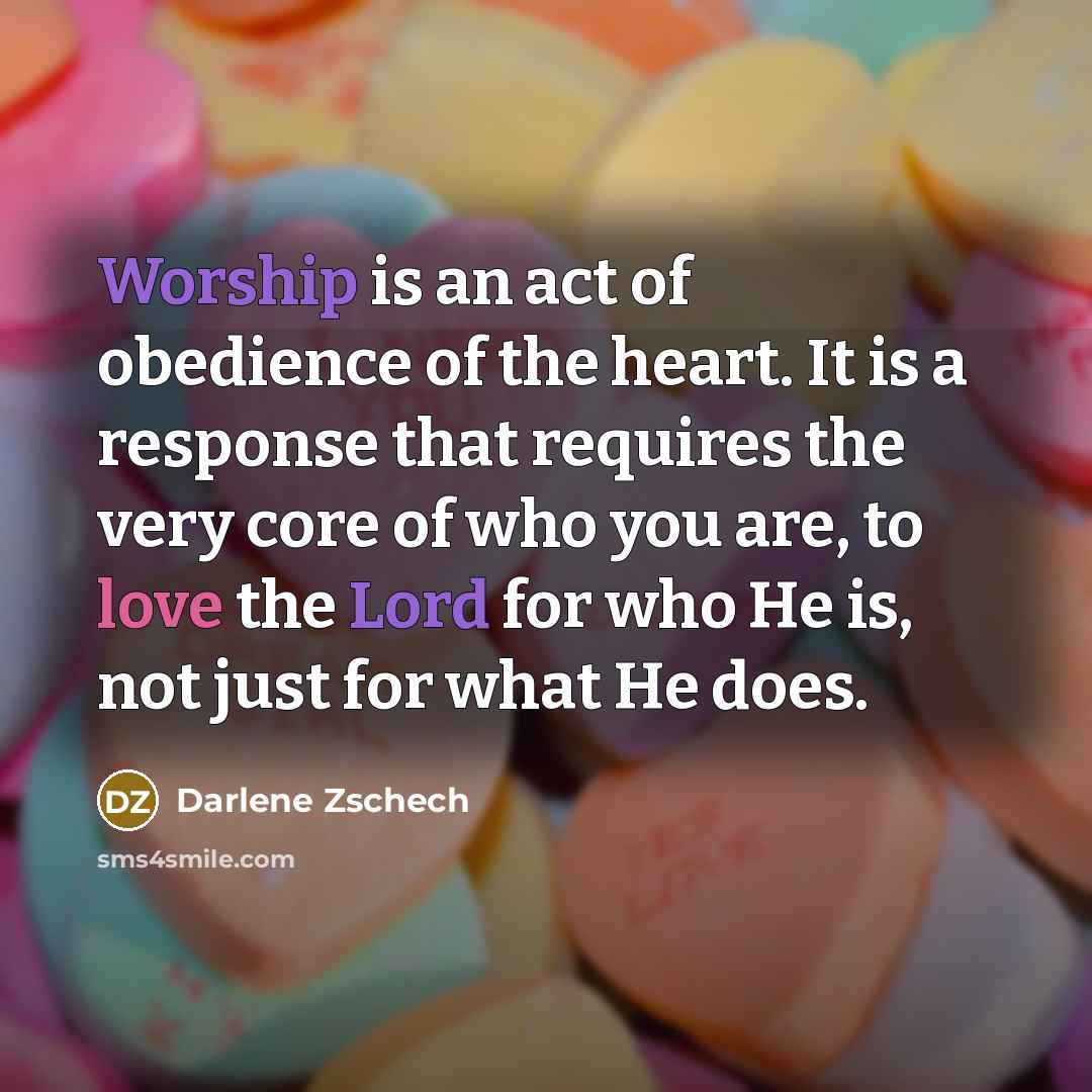 “Worship is an act of obedience of the heart. It…” quote by Darlene Zschech