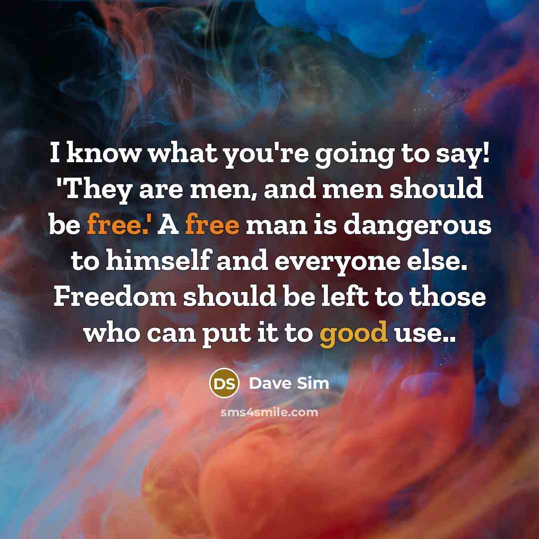 “I know what you're going to say! 'They are men,…” quote by Dave Sim
