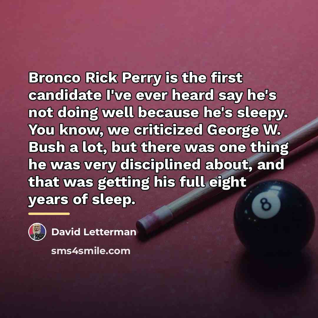 “Bronco Rick Perry is the first candidate I've ever heard…” quote by David Letterman