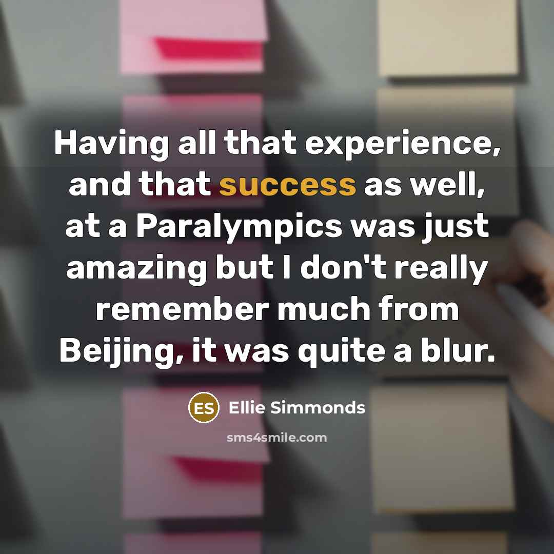 “Having all that experience, and that success as well, at…” quote by Ellie Simmonds