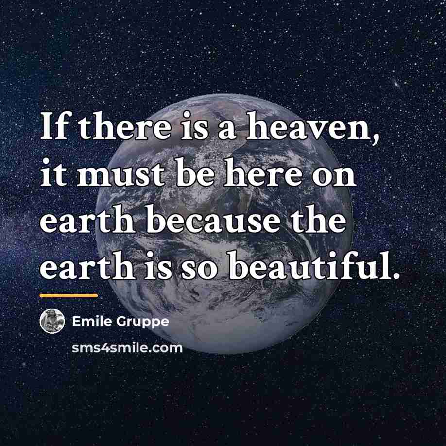 “If there is a heaven, it must be here on…” quote by Emile Gruppe