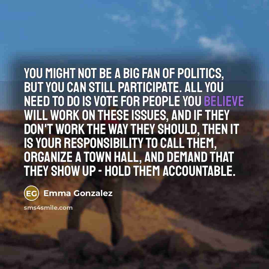 “You might not be a big fan of politics, but…” quote by Emma Gonzalez