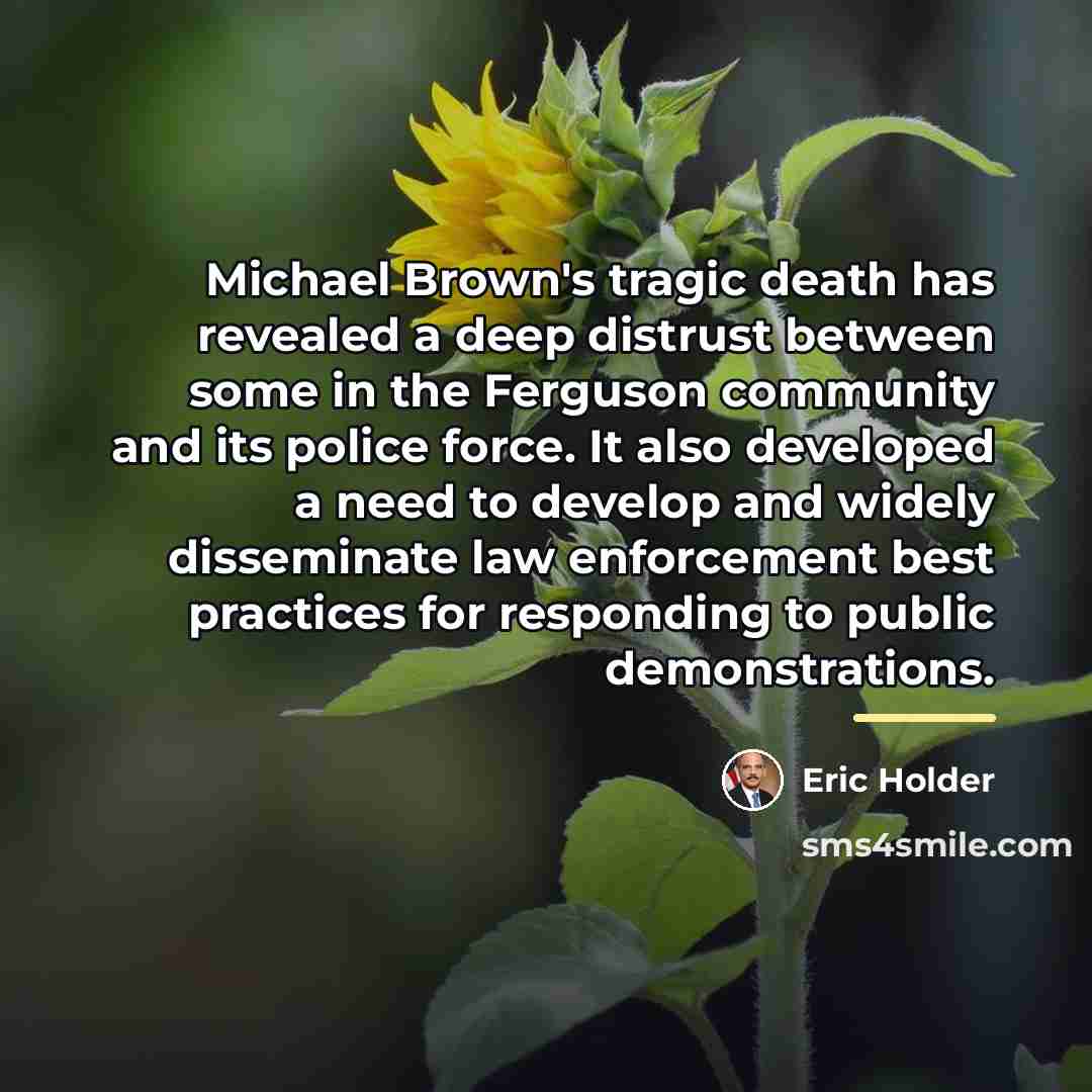 “Michael Brown's tragic death has revealed a deep distrust between…” quote by Eric Holder