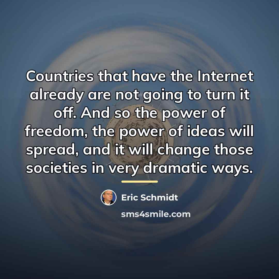 “Countries that have the Internet already are not going to…” quote by Eric Schmidt