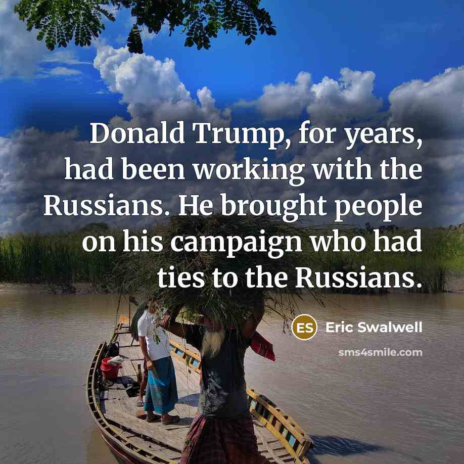 “Donald Trump, for years, had been working with the Russians.…” quote by Eric Swalwell