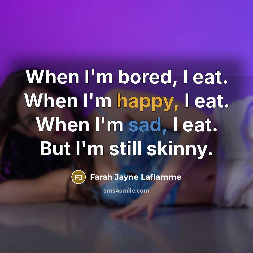 “When I'm bored, I eat. When I'm happy, I eat.…” quote by Farah Jayne Laflamme