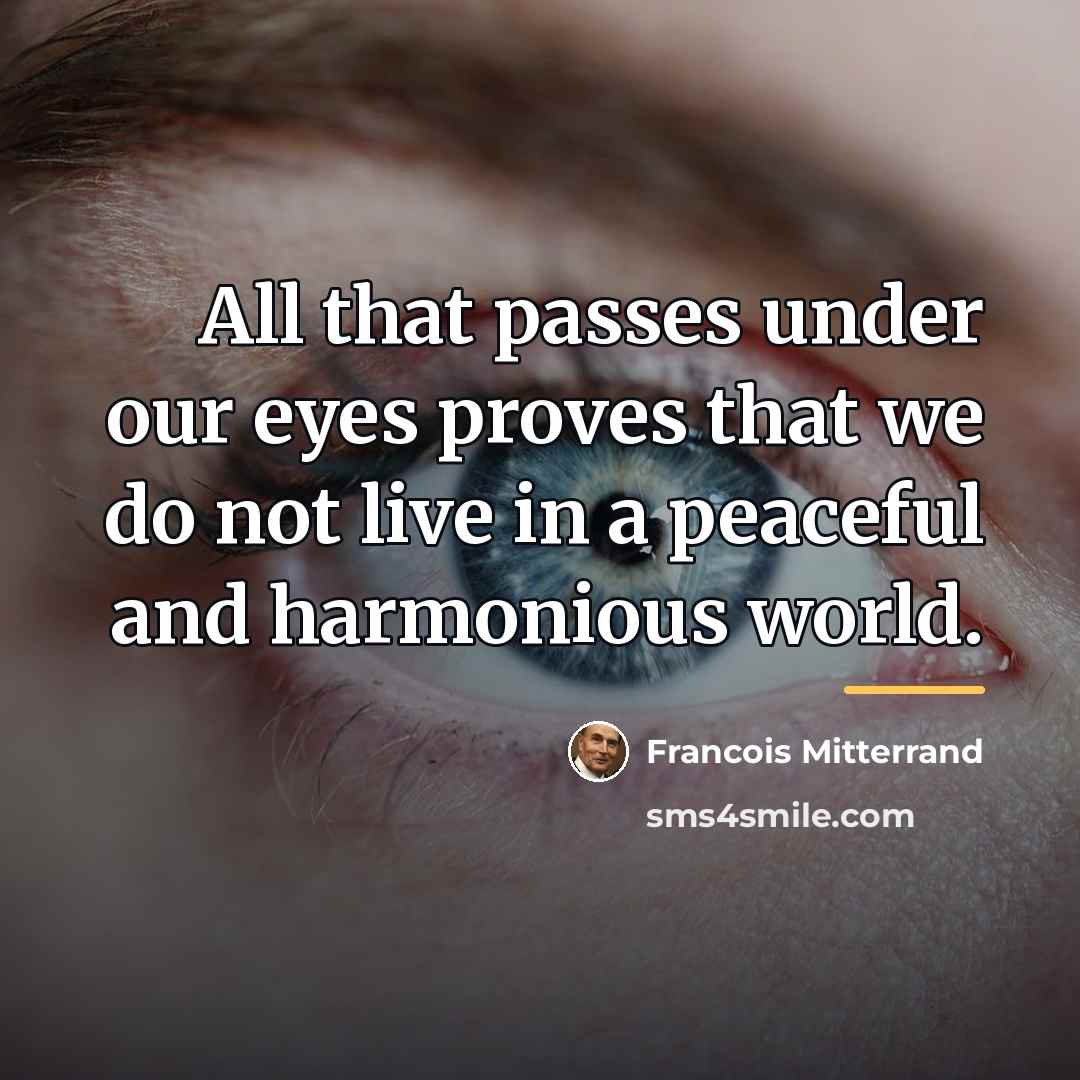 “All that passes under our eyes proves that we do…” quote by Francois Mitterrand